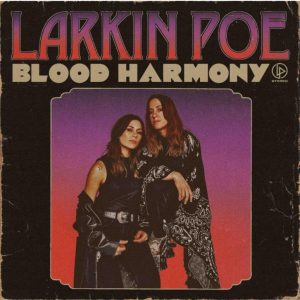 Blood Harmony Latest From Larkin Poe